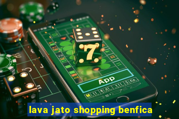 lava jato shopping benfica